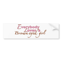Brown Eyed Girl bumper stickers by worldsfair Brown Eyed Girl bumper stickers