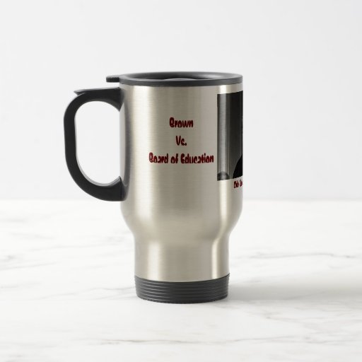 BROWN VS BOARD OF EDUCATION '1954 COFFEE MUG