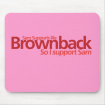 Brownback Supports Life Mouse Pad mousepads