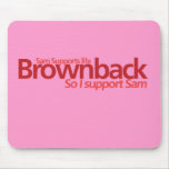 Brownback Supports Life Mouse Pad mousepads