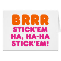 BRRR STICK 'EM HA, HA-HA STICK 'EM! CARDS