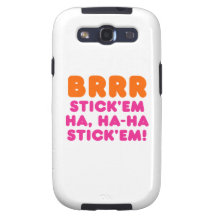 BRRR STICK 'EM HA, HA-HA STICK 'EM! GALAXY S3 CASE