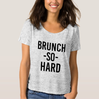 brunch so hard shirt