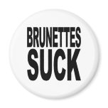 Brunettes Suck Fridge Magnets