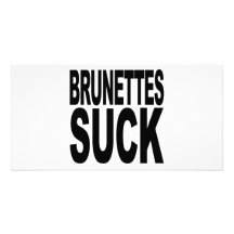Brunettes Suck Personalized Photo Card