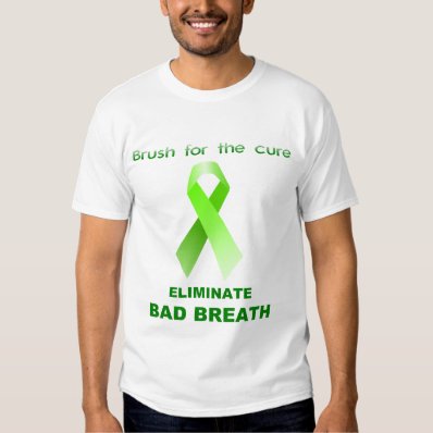 Brush for the cure, ELIMINATE BAD BREATH T Shirt