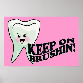Brush Your Teeth - keep on brushing cute dental Poster