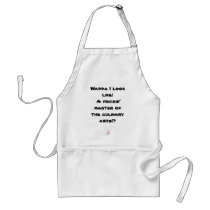 Brutal Muse "Wadda I Look Like!" Apron by BrutalMuse78 Brutal Muse "Wadda I Look Like!" Apron