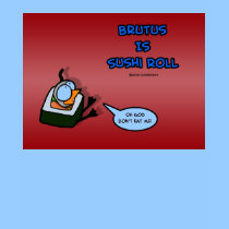 Brutus Is Sushi Roll t-shirts