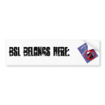 BSL Belongs HERE Bumper Sticker