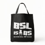 BSL is BS - Tote Bag