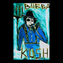 BUBBA KUSH posters