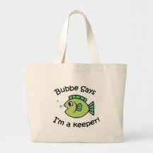 Bubbe Says I'm a Keeper Bags
