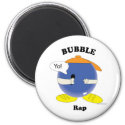 Bubble Rap Magnet magnet