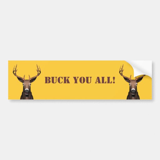 Buck You All! Bumper Sticker Zazzle