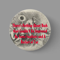 Bucket of Tar for George W Bush buttons