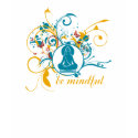 Buddha Be Mindful t-shirts by BuddhaGifts Buddha Be Mindful t-shirts