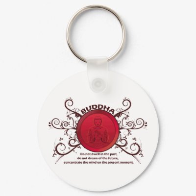 Buddha Present Moment Key Chains by BuddhaGifts