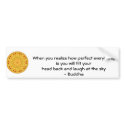 Buddha Quote - When you realize how perfect....... bumper stickers by spiritcircle Buddha Quote - When you realize how perfect....... bumper stickers