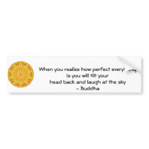 Buddha Quote - When you realize how perfect....... bumper stickers by spiritcircle Buddha Quote - When you realize how perfect....... bumper stickers