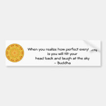 Buddha Quote - When you realize how perfect....... Bumper Sticker
