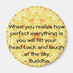 Buddha Quote - When you realize how perfect....... Fridge Magnet
