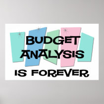 Budget Analysis Is Forever Posters