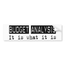 Budget Analysis It Is bumper stickers by busybrain Budget Analysis It Is bumper stickers