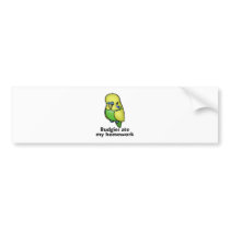Budgies ate my homework bumper stickers