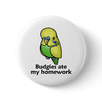 Budgies ate my homework pin