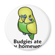 Budgies ate my homework refrigerator magnet