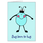 Bug Born To Hug Card Bug Born To Hug Card