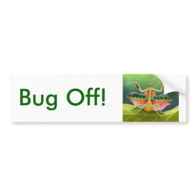 Bug Off Mantis Bumper Sticker by twopurringcats