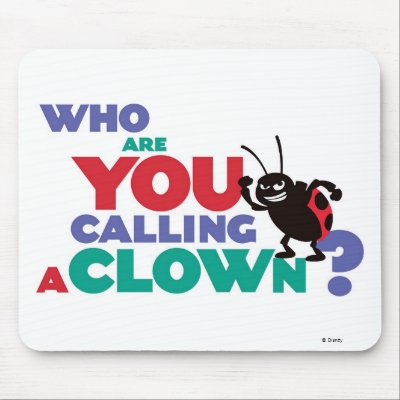 Bug's Life Francis "who are you calling a clown?" mousepads