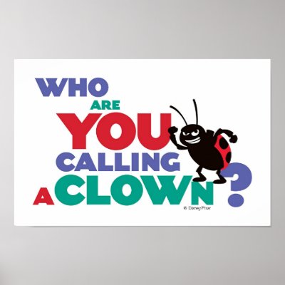Bug's Life Francis "who are you calling a clown?" posters