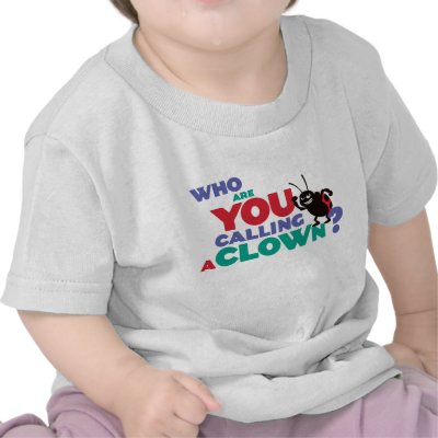 Bug's Life Francis "who are you calling a clown?" t-shirts