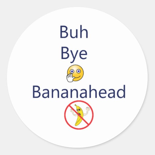 buh_bye_bananahead_stickers-rdbdd647c25a747f2a68a2ce5c3b9bc79_v9waf_8byvr_512.jpg