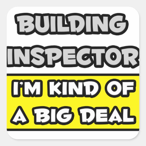 Building Inspector .. I'm Kind of a Big Deal Square Stickers