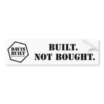 BUILT. NOT BOUGHT. (white) bumper stickers by davisbuilt BUILT. NOT BOUGHT. (white) bumper stickers