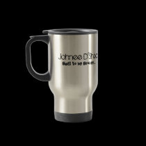 "Built to be Broken..." Tumbler mugs