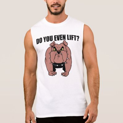 Bulldog, Do You Even Lift? Sleeveless Tees