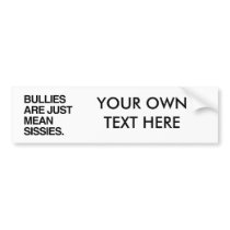 BULLIES ARE JUST MEAN SISSIES BUMPER STICKER