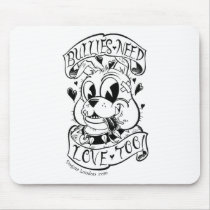 Bullies Need Love Too mousepads
