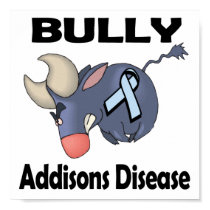 BULLy Addisons Disease posters