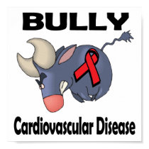 BULLy Cardiovascular Disease posters by animals4acause BULLy Cardiovascular Disease posters