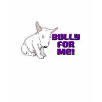 Bully for Me t-shirts by Brickhousebts Bully for Me t-shirts