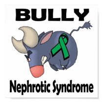 BULLy Nephrotic Syndrome posters by animals4acause BULLy Nephrotic Syndrome posters