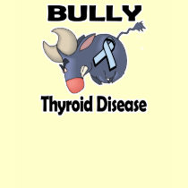 BULLy Thyroid Disease t-shirts by animals4acause BULLy Thyroid Disease t-shirts