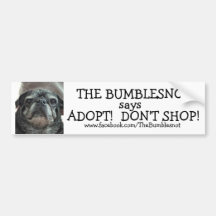 Bumblesnot bumper sticker: Adopt! Don't Shop!