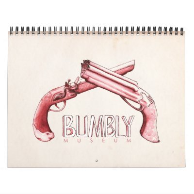Bumbly Museum - Pistols Intl Calendars by dmhenley